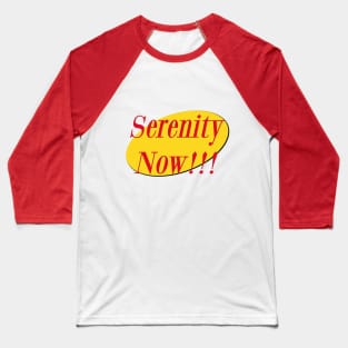 Serenity Now!!! Baseball T-Shirt